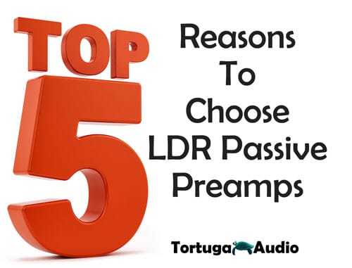 Top 5 reasons to choose LDR passive preamps