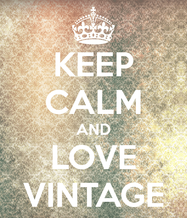 keep calm and love vintage stuff
